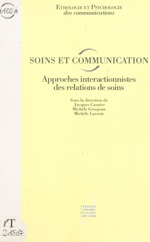 Soins Et Communication. Approches Interactionnistes Des Relations De Soins