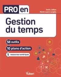 Soizic Jullien et Marie-Laure Lahouste-Langlès - Pro en gestion du temps - 58 outils, 10 plans d'action, 12 ressources numériques.