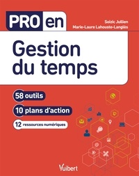 Soizic Jullien et Marie-Laure Lahouste-Langlès - Pro en Gestion du temps - 58 outils et 10 plans d'action.