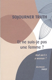 Sojourner Truth - Et ne suis-je pas une femme ?.