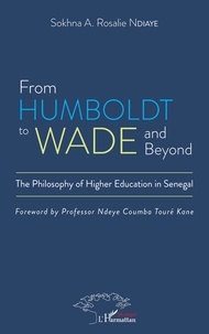 Sokhna Rosalie Ndiaye - From Humboldt to Wade and Beyond - The Philosophy of Higher Education in Senegal.