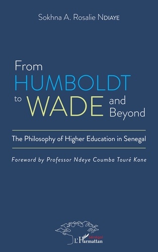 Sokhna Rosalie Ndiaye - From Humboldt to Wade and Beyond - The Philosophy of Higher Education in Senegal.