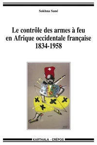 Le contrôle des armes à feu en Afrique occidentale française (1834-1958)