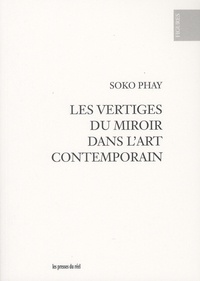 Soko Phay - Les vertiges du miroir dans lart contemporain.