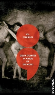 Sol Ferrières - Deux contes d'aride et de moisi.