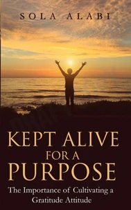 Kept Alive for a Purpose - The Importance of Cultivating a Gratitude Attitude