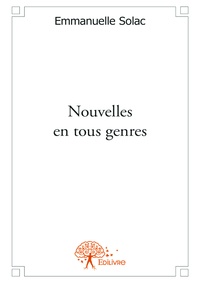 Solac Emmanuelle - Nouvelles en tous genres.