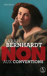 Sarah Bernhardt : "Non aux conventions"