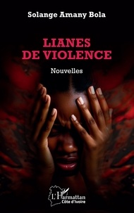 Solange Amany Bola - Lianes de violence.