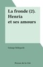 Solange Bellegarde - La fronde (2). Henria et ses amours.