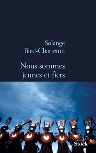 Solange Bied-Charreton - Nous sommes jeunes et fiers.