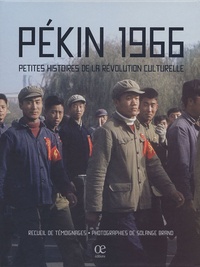 Solange Brand - Pékin 1966 - Petites histoires de la Révolution culturelle.