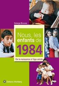 Téléchargement gratuit d'ebooks mp3 Nous, les enfants de 1984  - De la naissance à l'âge adulte 9783831325849 PDF PDB par Solange Brousse