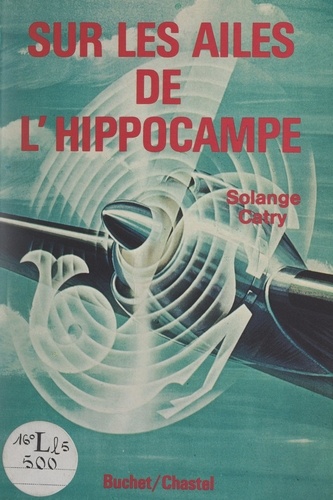 Sur les ailes de l'hippocampe. Carnet de vol d'une des premières hôtesses de l'air 1946-1966
