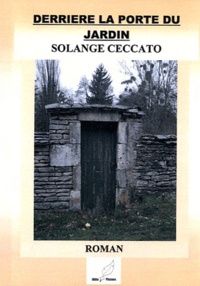 Solange Ceccato - Derrière la porte du jardin.