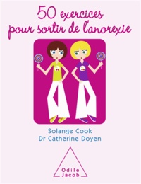 Solange Cokk-Darzens et Catherine Doyen - 50 Exercices pour sortir de l'anorexie.