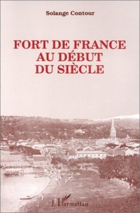 Solange Contour - Fort-de-France au début du siècle.