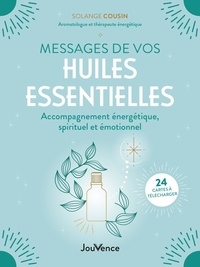 Solange Cousin - Messages de vos huiles essentielles - Accompagnement énergétique, spirituel et émotionnel.