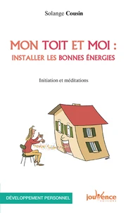Mon toit et moi : installer les bonnes énergies