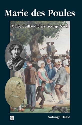 Solange Dalot - Marie des Poules - Marie Caillaud chez George Sand.