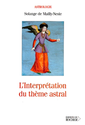 Solange de Mailly-Nesle - L'Interpretation Du Theme Astral.