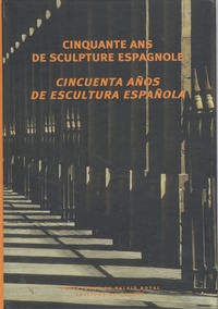 Solange de Turenne Auzias - Cinquante ans de sculpture espagnole - Jardins du palais royal, Edition bilingue français-espagnol.