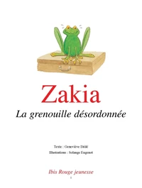 Zakia, la grenouille désordonnée