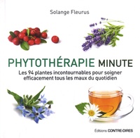Solange Fleurus - Phytothérapie minute - Les 94 plantes incontournables pour soigner efficacement tous les maux du quotidien.