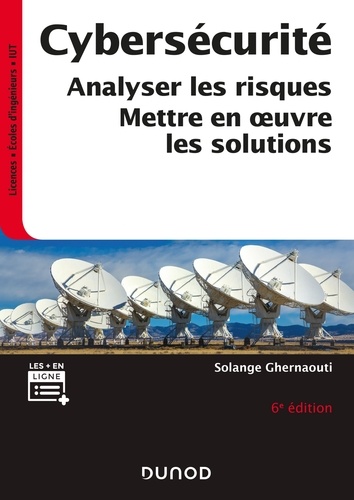 Solange Ghernaouti - Cybersécurité - 6e éd. - Analyser les risques, mettre en oeuvre les solutions.