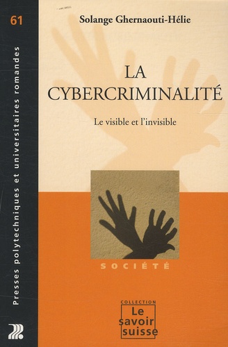 Solange Ghernaouti-Hélie - La cybercriminalité - Le visible et l'invisible.