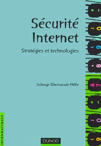 Solange Ghernaouti-Hélie - Securite Internet. Strategies Et Technologies.
