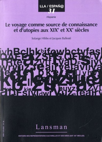 Solange Hibbs et Jacques Ballesté - Le voyage comme source de connaissance et d'utopies aux XIXe et XXe siècles.