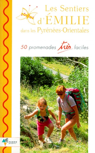 Solange Hoffmann - Les Sentiers D'Emilie Dans Les Pyrenees-Orientales. 50 Promenades Tres Faciles.