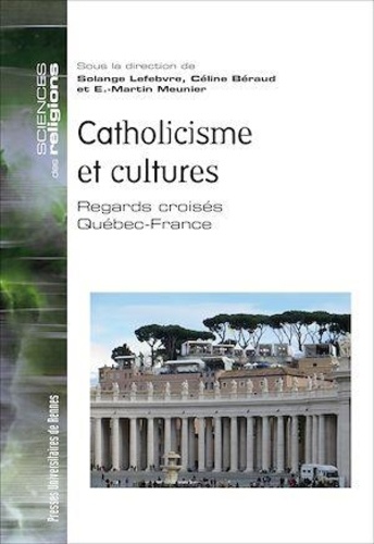 Catholicisme et cultures. Regards croisés Québec-France