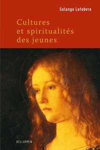 Solange Lefebvre - Cultures et spiritualités des jeunes.