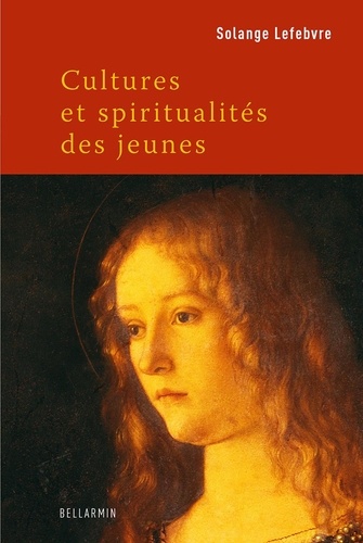 Solange Lefebvre - Cultures et spiritualités des jeunes.