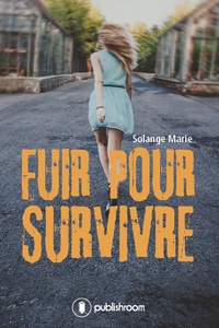 Solange Marie - Fuir pour survivre.