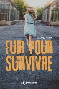 Solange Marie - Fuir pour survivre.