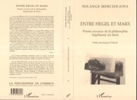 Solange Mercier-Josa - ENTRE HEGEL ET MARX. - Points cruciaux de la philosophie hégélienne du droit.