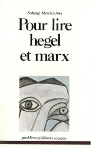 Solange Mercier-Josa - Pour lire Hegel et Marx.