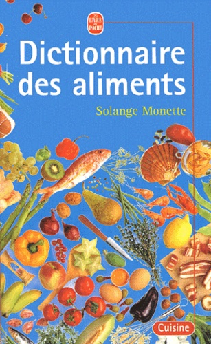 Solange Monette - Dictionnaire Des Aliments.