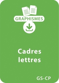 Solange Sanchis - Graphismes  : Jeux graphiques autour des lettres GS/CP - Cadres lettres - Un lot de 9 fiches à télécharger.