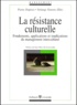 Solange Simons et  Collectif - La Resistance Culturelle. Fondements, Applications Et Implications Du Management Interculturel.