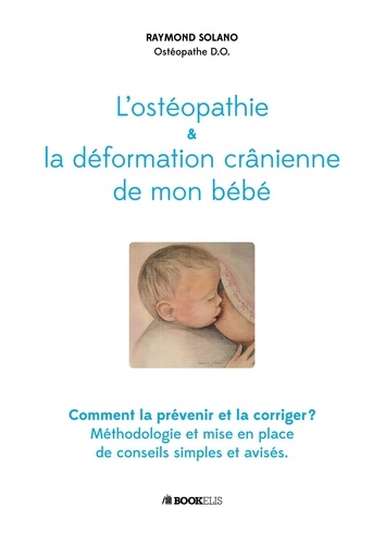  SOLANO R. - L'ostéopathie et la déformation crânienne de mon bébé.