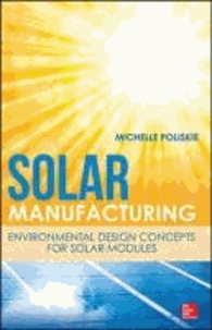 Solar Manufacturing: Environmental Design Concepts for Solar Modules.