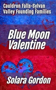 Téléchargements gratuits de manuels Blue Moon Valentine - Cauldron Falls-Sylvan Valley Founding Families, #1 en francais ePub RTF 9798988654995 par Solara Gordon