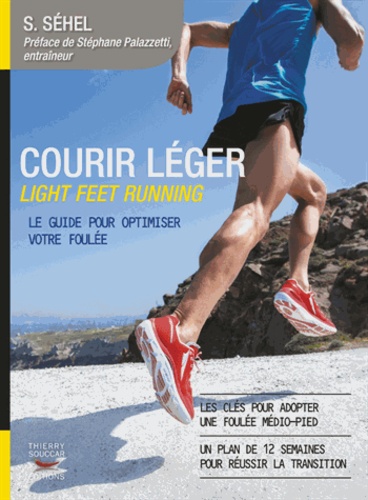 Courir léger Light Feet Running. Le guide pour optimiser votre foulée