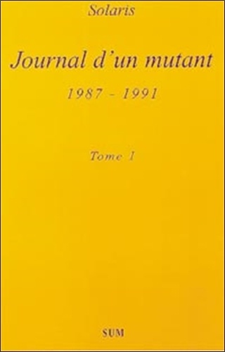  Solaris - Journal d'un mutant (1987-1991) - Tome 1.