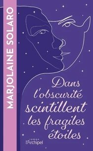 Dans l'obscurité scintillent les fragiles étoiles