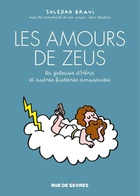 Soledad Bravi et Jean Boutan - Les amours de Zeus - La jalousie d’Héra, et autres histoires amusantes.